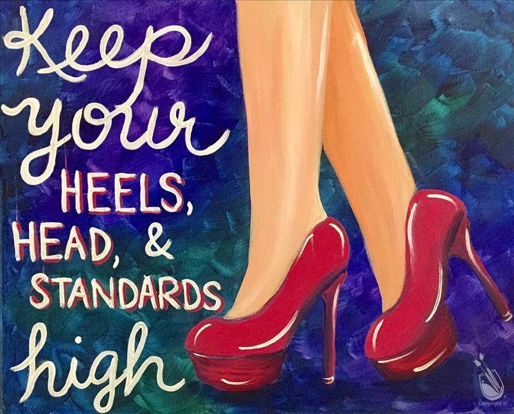 Keep Your Heels Head and Standards High