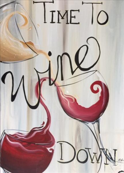 LARGE Time to WINE Down  24"X36"