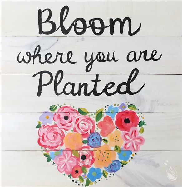 Bloom Where You are Planted