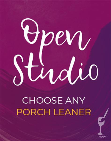 Open Studio - Choose/Customize a Porch Leaner