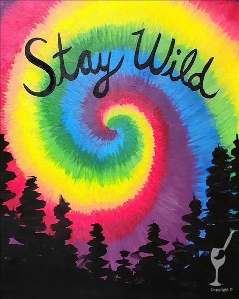 Stay Wild or Tie Dye Sky-$35 16X20 Canvas Special