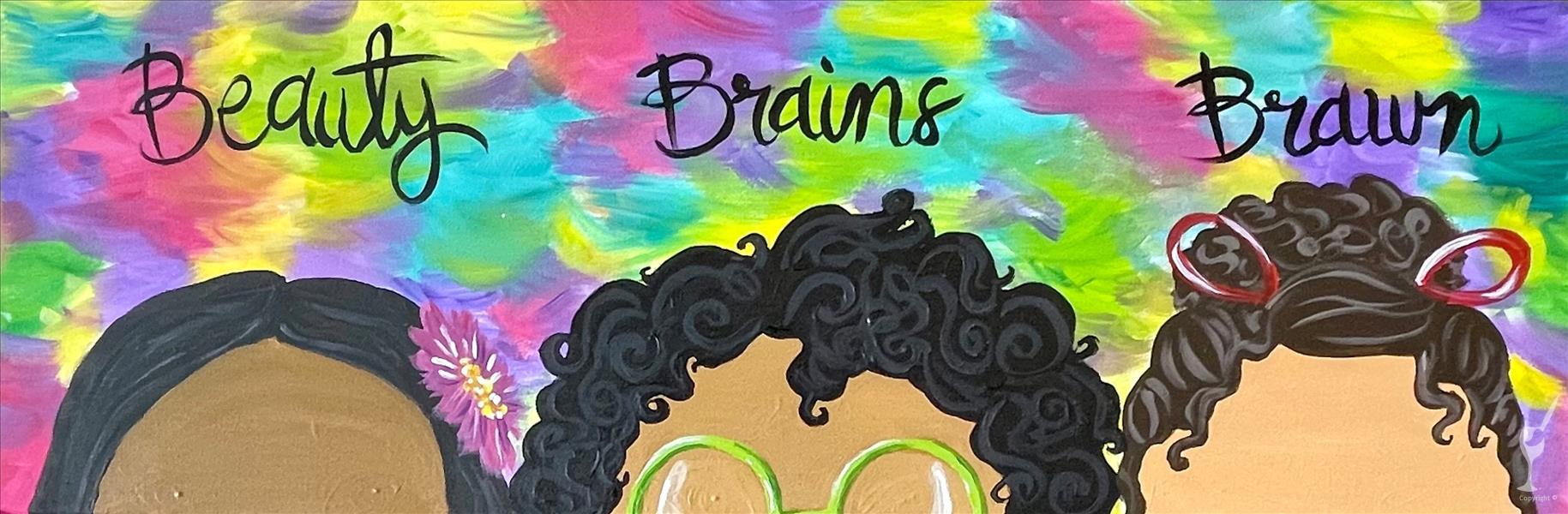 **NEW ART**   Beauty Brains Brawn