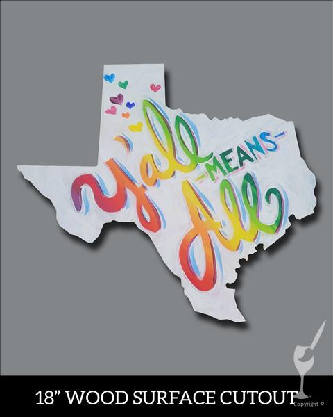 Y'all Means ALL Texas Cut Out! Happy Pride!