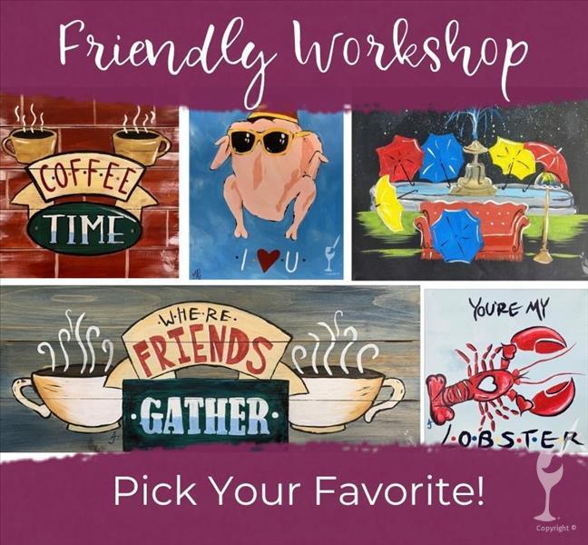 Friendly Workshop - Pick Your Favorite!