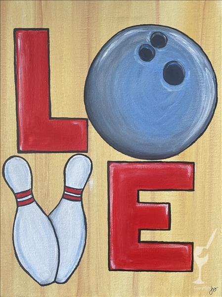 BOWLING LEAGUE DAY! PAINT WITH YOUR TEAM!