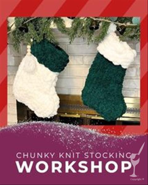 SPECIAL ($45) Chunky Knit Stocking Workshop