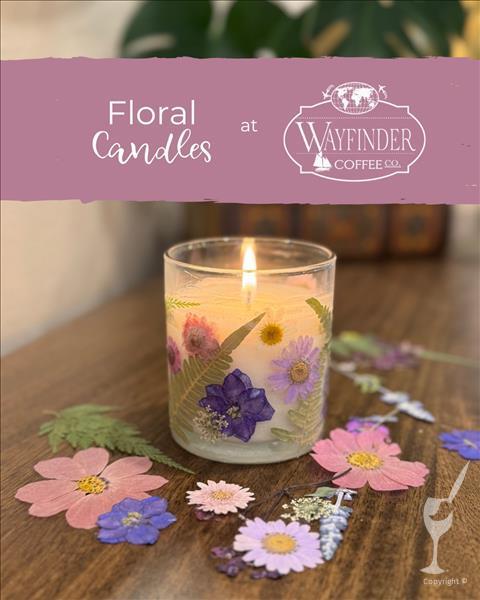 Floral Candle Making AT WAYFINDER COFFEE CO!