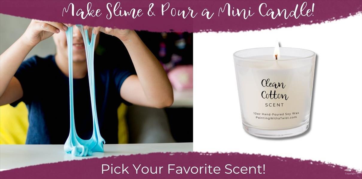 FAMILY DAY: Make Slime & Mini Candles! (9+)