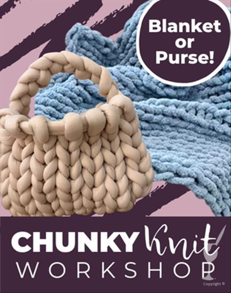 Chunky Knit Blanket or Purse Workshop