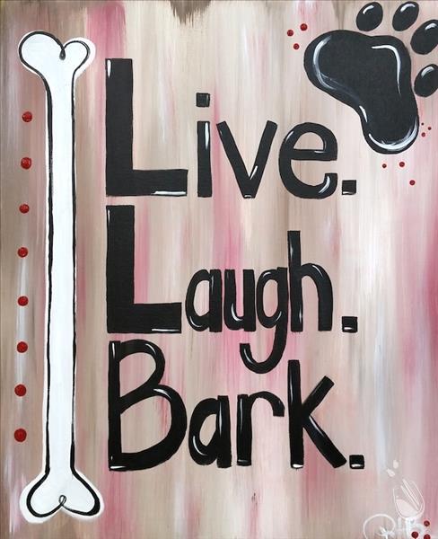 Live Laugh Bark.